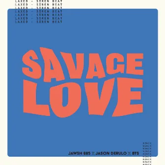 Savage Love (Laxed - Siren Beat) [BTS Remix] by Jawsh 685