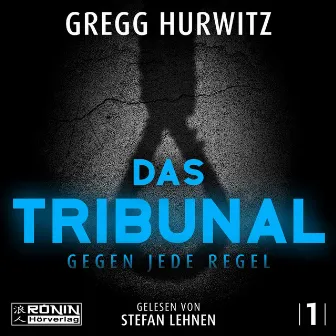 Das Tribunal - Gegen jede Regel [Tim Rackley, Band 1 (ungekürzt)] by Gregg Hurwitz