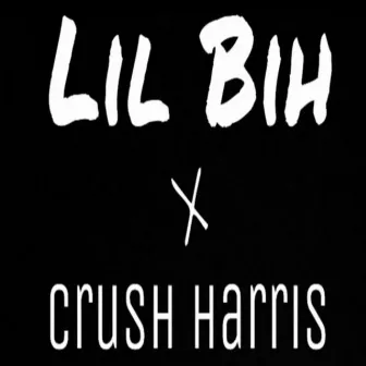 Lil Bih by Crush Harris