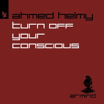 Turn Off Your Conscious by Ahmed Helmy