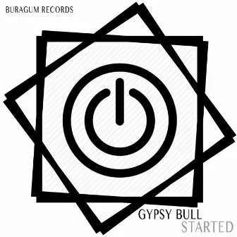 Started by Gypsy Bull