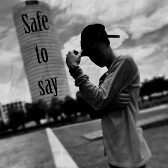 Safe to say by Mbk Pook