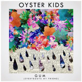 Gum (Everybodys My Friend) by OYSTER KIDS