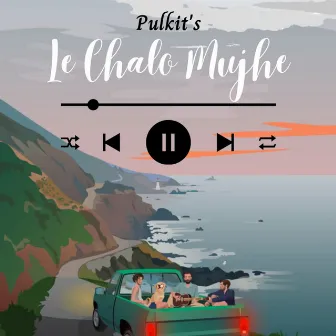 Le chalo Mujhe by Pulkit