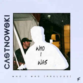 Who I Was (Prelude) by CastNowski