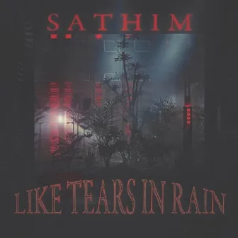 Like Tears in Rain by Sathim