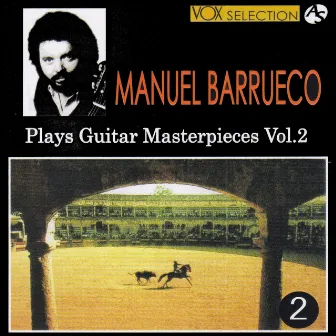 Manuel Barrueco Plays Guitar Masterpieces Vol.2 by Manuel Barrueco