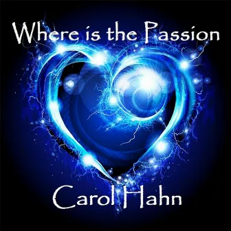 Where Is the Passion by Carol Hahn