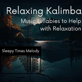 Relaxing Kalimba Music Lullabies to Help with Relaxation by Sleepy Times Melody