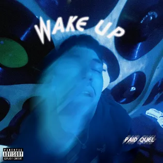 Wake Up by Paid Quel