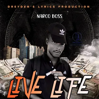 Live Life by Narco Boss