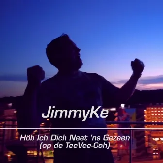 Hob ich dich neet ins gezeen (TeeVee-Ooh) by JimmyKe