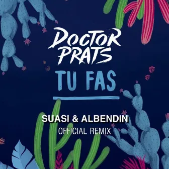 Tu Fas (Suasi & Albendin Official Remix) by Doctor Prats