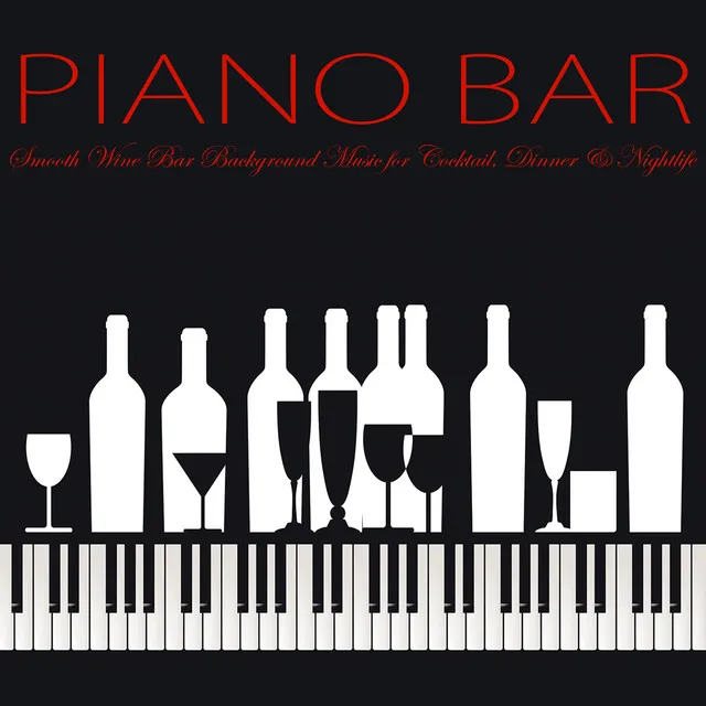 Piano Bar – Smooth Wine Bar Background Music for Cocktail, Dinner & Nightlife