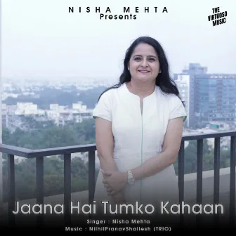 Jaana Hain Tumko Kahaan by Nisha Mehta