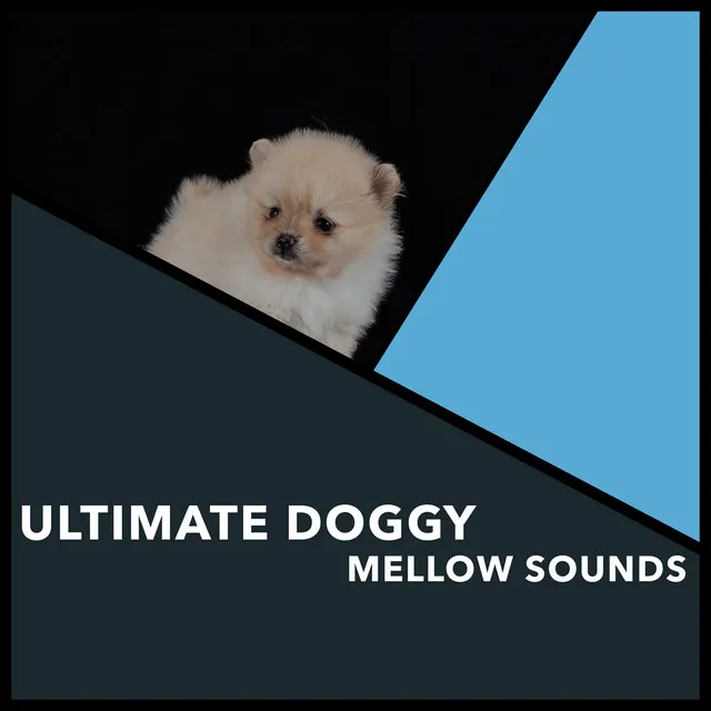 Ultimate Doggy Mellow Sounds