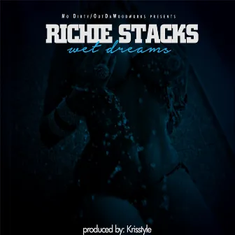 Wet Dreams by Richie Stacks