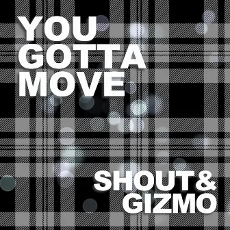 You Gotta Move by Shout