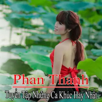 Tuyển Tập Những Ca Khúc Hay Nhất Của Phan Thanh by Phan Thanh