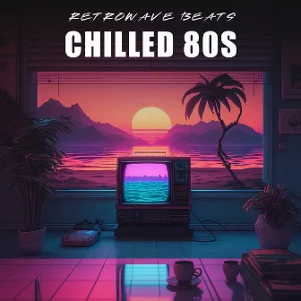 Chilled 80s by Retrowave Beats