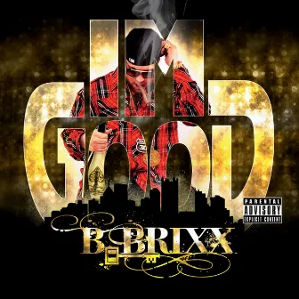 I'm Good - EP by B-Brixx