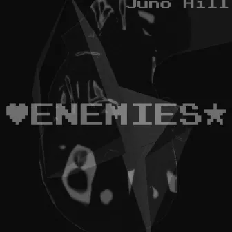 ENEMIES by Juno Hill