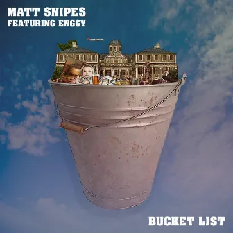 Bucket List by Matt Snipes