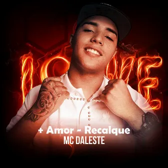 Mais amor menos recalque by Mc Daleste