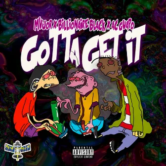 Gotta Get It by Mvjor