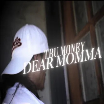 Dear Momma by Tru Money