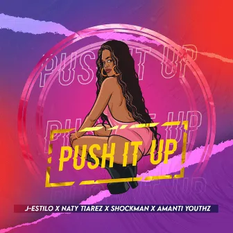 Push It Up by Naty Tiarez