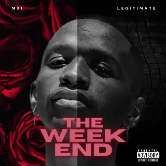 The Weekend by MBL Legitimate