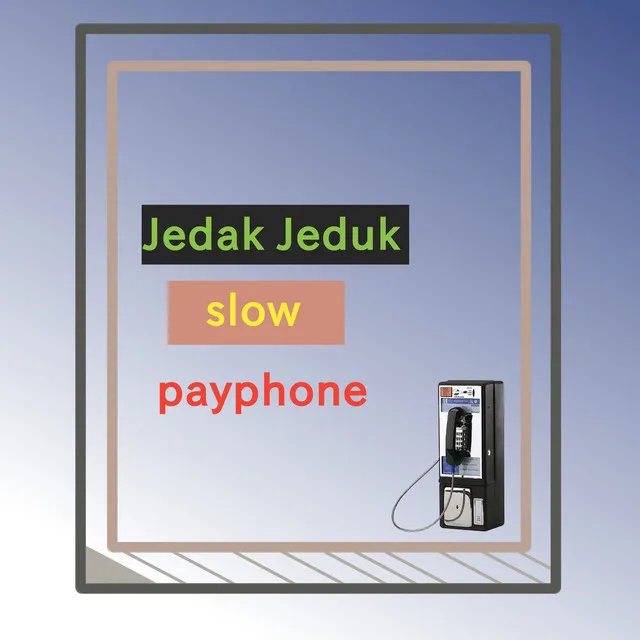 Jedak Jeduk Slow Payphone - Remix