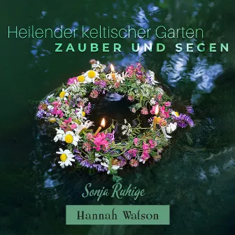 Heilender keltischer Garten: Zauber und Segen by Hannah Watson