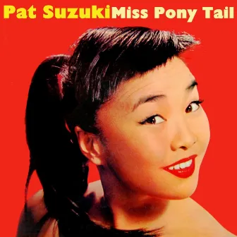 Miss Pony Tail by Pat Suzuki