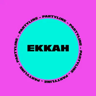 Partyline by Ekkah