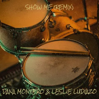 Show Me (Remix) by Dana Montero