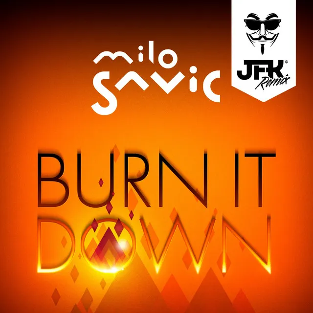 Burn It Down - JFK Remix Extended Mix