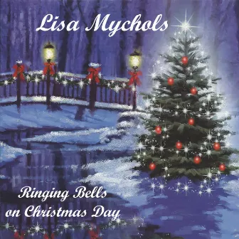 Ringing Bells on Christmas Day by Lisa Mychols