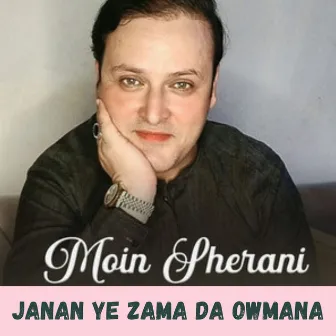 Janan Ye Zama Da Owmana by Moin Sherani