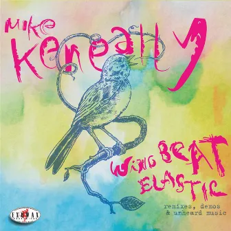 Wing Beat Elastic: Remixes, Demos & Unheard Music by Mike Keneally