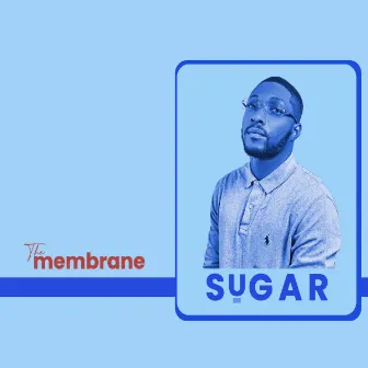 Sugar by The membrane