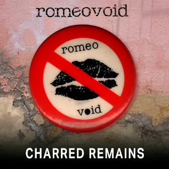 Charred Remains From Live From The Mabuhay Gardens: November 14, 1980 by Romeo Void