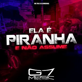 Ela É Piranha e Não Assume by DJ LG ORIGINAL