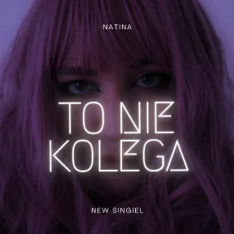 To Nie Kolega by Natina