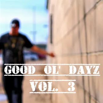 Good Ol' Dayz, Vol. 3 by Ghost North