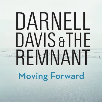 Moving Forward by Darnell Davis & The Remnant