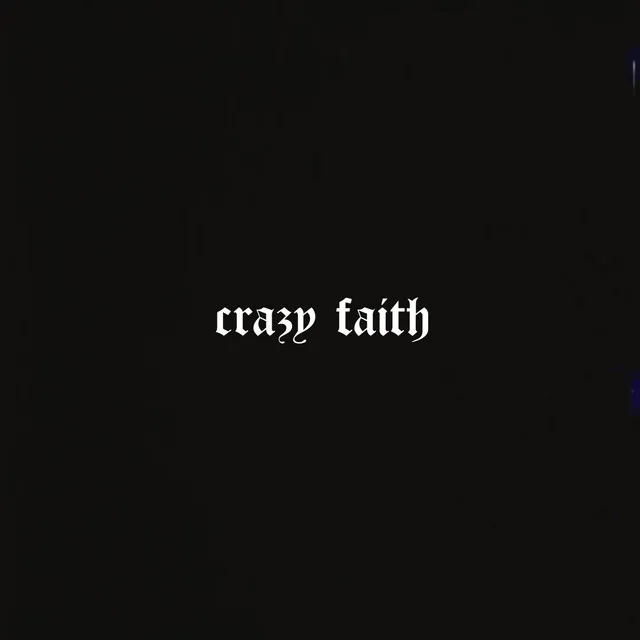 Crazy Faith (Freestyle)