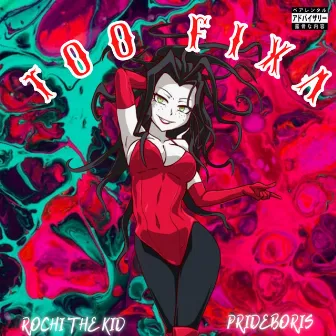 Too Fixa by Rochi the Kid