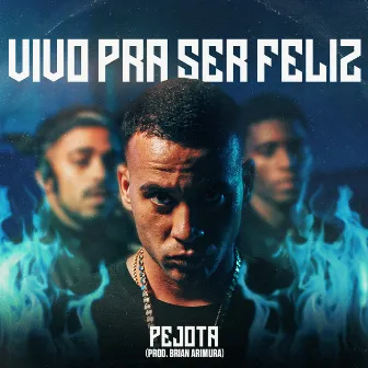 Vivo pra Ser Feliz by PEJOTA